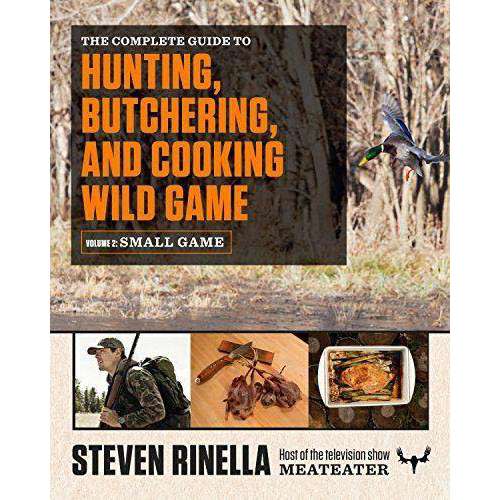 MeatEater Complete Guide to Hunting, Buchering, and Cooking Wild Game Vol.2
