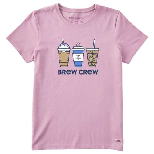 Women's Life is Good Brew Crew T-Shirt