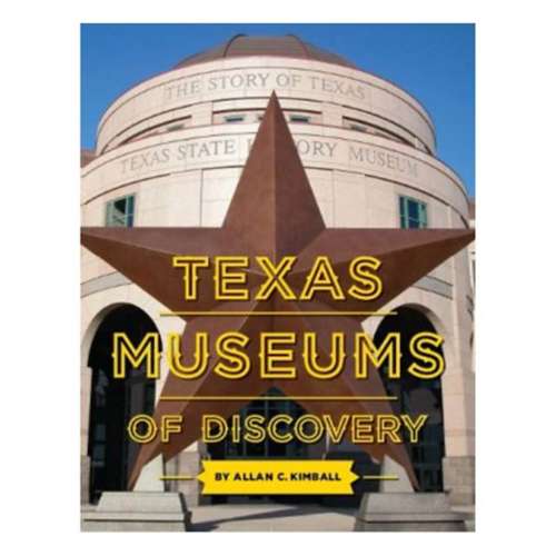 Great Texas Line Press Texas Museaums of Discovery Book