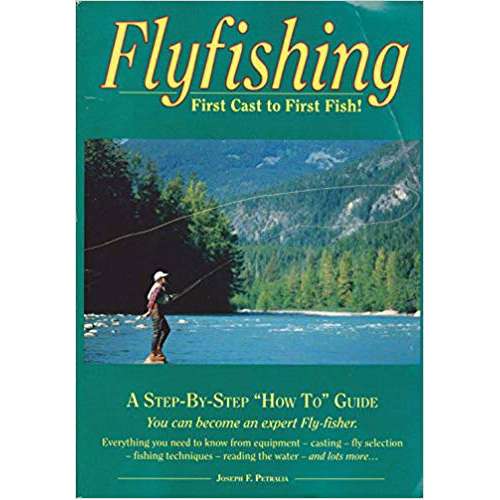 Flyfishing: First Cast to First Fish