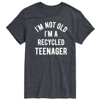 Not Old Recycled Teenager