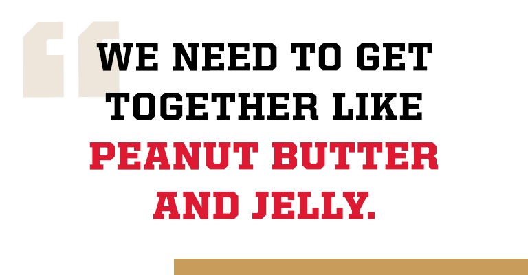 We need to get together like peanut butter and jelly