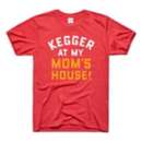 Adult Charlie Hustle Kegger At Mom's House T-Shirt